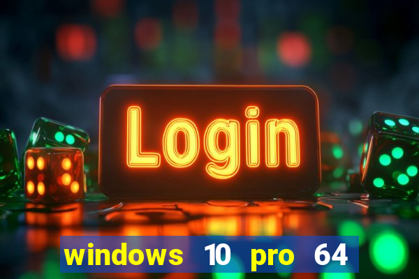 windows 10 pro 64 bits iso